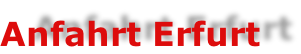 Anfahrt Erfurt